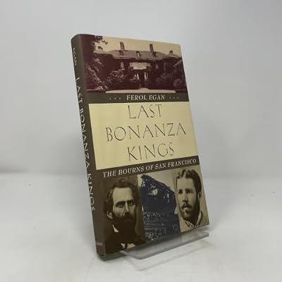 Last Bonanza Kings: The Bourns of San Francisco by Egan, Ferol | Hardcover | Biography: Business & Industry