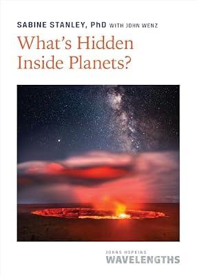 What's Hidden Inside Planets?: A Planetary Cookbook (Johns Hopkins Wavelength) by Stanley, Sabine, Ph.D. | Paperback | Science