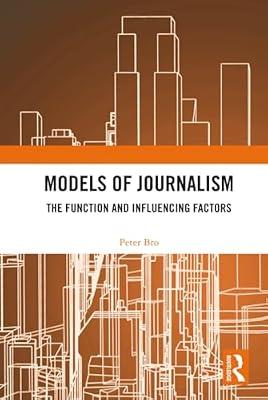 Models of Journalism: The Function and Influencing Factors by Bro, Peter | Hardcover | Social Science