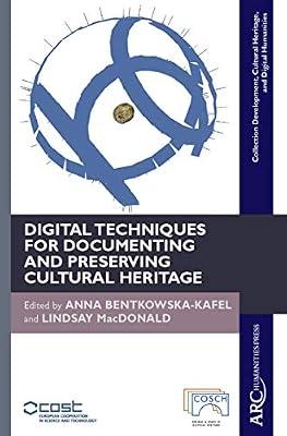 Digital Techniques for Documenting and Preserving Cultural Heritage (Collection Development, Cultural Heritage, and Digital Humanities) | Hardcover | Art
