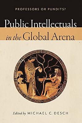 Public Intellectuals in the Global Arena: Professors or Pundits? | Hardcover | Social & Political Philosophy