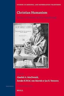 Christian Humanism: Essays in Honour of Arjo Vanderjagt: 142 (Studies in Medieval & Reformation Traditions, 142) | Hardcover | History