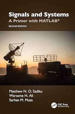 Signals and Systems: A Primer With MATLAB® by Sadiku, Matthew N. O.; Musa, Sarhan M.; Ali, Warsame Hassan | Hardcover | Signal Processing