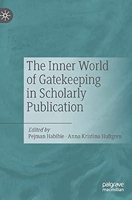 The Inner World of Gatekeeping in Scholarly Publication by Pejman Habibie; Anna Kristina Hultgren | Hardcover | Language Arts & Disciplines