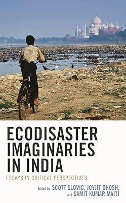 Ecodisaster Imaginaries in India: Essays in Critical Perspectives (Ecocritical Theory and Practice) | Hardcover | Conservation Of The Environment