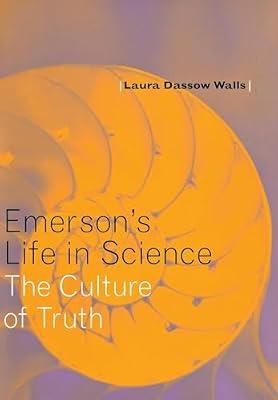 Emerson's Life in Science: The Culture of Truth by Walls, Laura Dassow | Hardcover | Literary Criticism