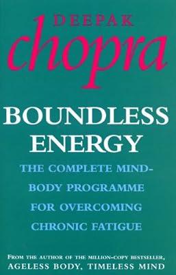Boundless Energy: The Complete Mind-Body Programme for Beating Persistent Tiredness by Chopra, Dr Deepak | Paperback | Family & Health