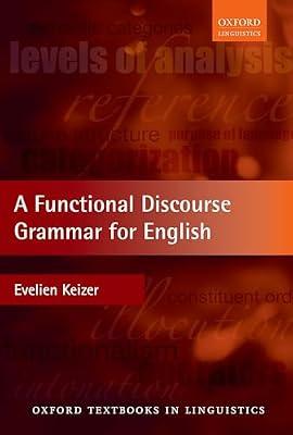 A Functional Discourse Grammar for English (Oxford Textbooks in Linguistics) by Keizer, Evelien | Paperback | Language Arts & Disciplines