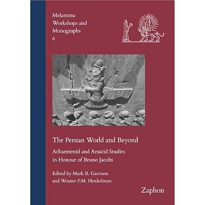 Persian World and Beyond (Melammu Workshops and Monographs, 6) | Hardcover | History