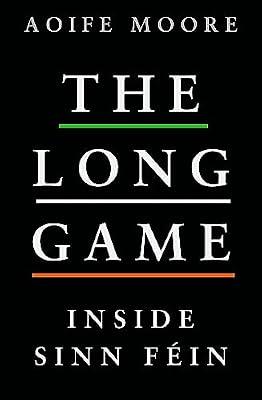 The Long Game: Inside Sinn Féin by Moore, Aoife | Paperback | Political Parties