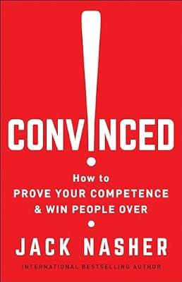 Convinced!: How to Prove Your Competence & Win People Over by Nasher, Jack | Paperback | Business & Economics