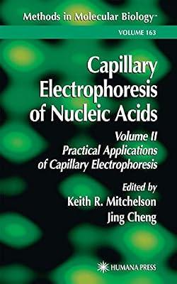 CAPILLARY ELECTROPHORESIS OF NUCLEIC ACIDS, VOLUME 2: PRACTICAL APPLICATIONS OF CAPILLARY ELECTROPHORESIS (METHODS IN MOLECULAR BIOLOGY, VOLUME 163) | Hardcover | Dna & Genome