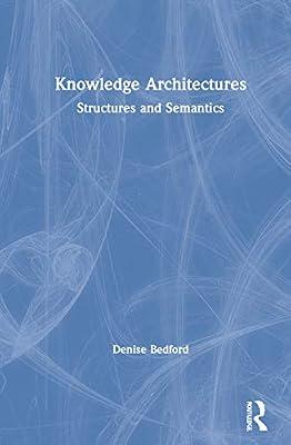Knowledge Architectures: Structures and Semantics by Bedford, Denise | Hardcover | Environmental Science