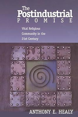 The Postindustrial Promise: Vital Religious Community In The 21st Century by Healy, Anthony E. | Paperback | Religion