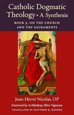 Catholic Dogmatic Theology - A Synthesis: On the Church and the Sacraments (3) (Thomistic Ressourcement, 18) by Nicolas, Jean-herve | Hardcover | Religion