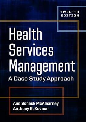 Health Services Management: A Case Study Approach by McAlearney, Ann Scheck; Kovner, Anthony R. | Hardcover | Health Systems & Services