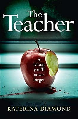 The Teacher: A totally addictive and gripping psychological thriller – NOT for the faint-hearted! by Diamond, Katerina | Paperback | Crime & Mystery