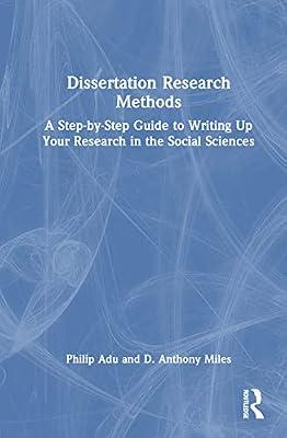 Dissertation Research Methods: A Step-by-Step Guide to Writing Up Your Research in the Social Sciences by Adu, Philip; Miles, D. Anthony | Hardcover | Psychological Theory