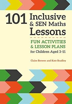101 INCLUSIVE AND SEN MATHS LESSONS by Bradley, Kate; Brewer, Claire | Paperback | Primary & Middle Schools