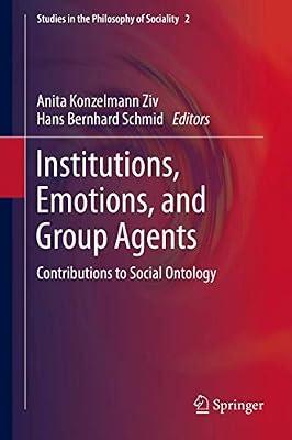 Institutions, Emotions, and Group Agents: Contributions to Social Ontology: 2 (Studies in the Philosophy of Sociality) | Hardcover | Social & Political Philosophy