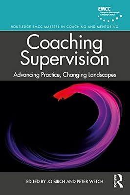Coaching Supervision: Advancing Practice, Changing Landscapes (Routledge-EMCC Masters in Coaching and Mentoring) | Paperback | Business & Economics