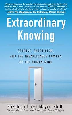 Extraordinary Knowing: Science, Skepticism, and the Inexplicable Powers of the Human Mind by Mayer, Elizabeth Lloyd | Paperback | Body