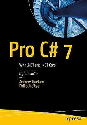 Pro C# 7: With .NET and .NET Core by Troelsen, Andrew; Japikse, Philip | Paperback | Computer Programming