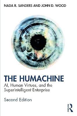 The Humachine: AI, Human Virtues, and the Superintelligent Enterprise by Wood, John D.; Sanders, Nada R. | Paperback | Economics