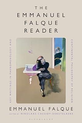 The Emmanuel Falque Reader: Key Writings in Phenomenology and Continental Philosophy of Religion by Falque, Emmanuel | Paperback | Philosophy