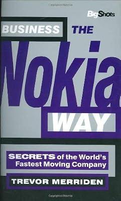 Big Shots: Secrets of the World′s Fastest Moving Company Business the Nokia Way (Big Shots Series) by Merriden, Trevor | Paperback | Business & Management