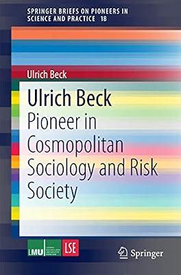 Ulrich Beck: Pioneer in Cosmopolitan Sociology and Risk Society: 18 (Springerbriefs on Pioneers in Science and Practice, 18) by Beck, Ulrich | Paperback | Social Science