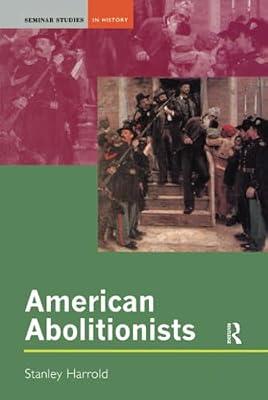 American Abolitionists (Seminar Studies) by Harrold, Stanley | Hardcover | History