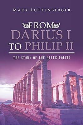 From Darius I to Philip II: The Story of the Greek Poleis by Luttenberger, Mark | Paperback | European History