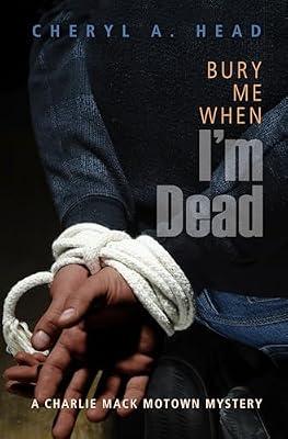 Bury Me When I'm Dead: 1 (A Charlie Mack Motown Mystery) by Head, Cheryl A. | Paperback | Fiction