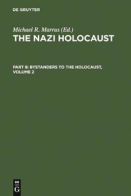 The Nazi Holocaust. Part 8: Bystanders to the Holocaust. Volume 2 | Hardcover | History 2