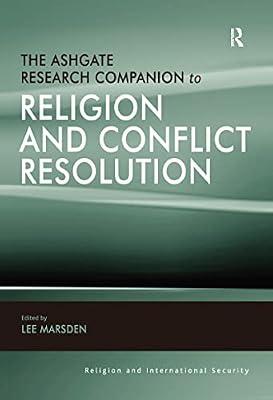 The Ashgate Research Companion to Religion and Conflict Resolution (Religion and International Security) | Hardcover | Politics And Government