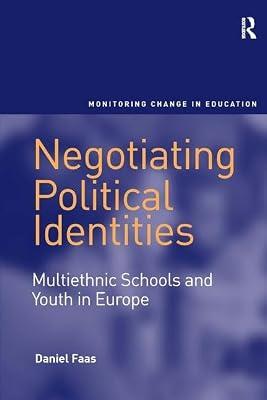 Negotiating Political Identities: Multiethnic Schools and Youth in Europe (Monitoring Change in Education) by Faas, Daniel | Hardcover | Education