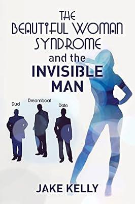 The Beautiful Woman Syndrome and the Invisible Man by Kelly, Jake | Paperback | Family & Relationships