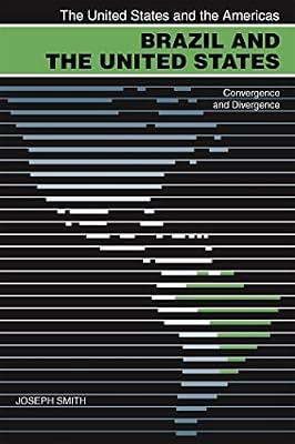 Brazil and the United States: Convergence and Divergence (The United States and the Americas) by Smith, Joseph | Paperback | History