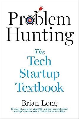 PROBLEM HUNTING TECH STARTUP TEXTB: The Tech Startup Textbook by Long, Brian | Hardcover | Business & Economics