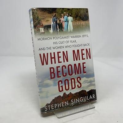 When Men Become Gods: Mormon Polygamist Warren Jeffs, His Cult of Fear, and the Women Who Fought Back by Singular, Stephen | Hardcover | Biography: General