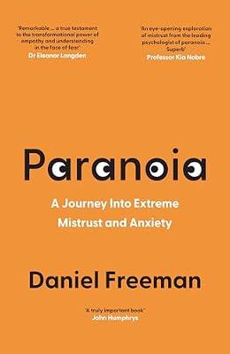 Paranoia: A Journey into Extreme Mistrust and Anxiety by Freeman, Daniel | Hardcover | Memoirs