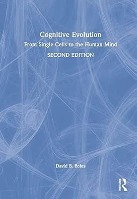 Cognitive Evolution: From Single Cells to the Human Mind by Boles, David B. | Hardcover | Psychology