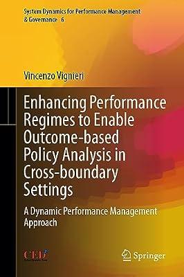 Enhancing Performance Regimes to Enable Outcome-based Policy Analysis in Cross-boundary Settings: A Dynamic Performance Management Approach: 6 (System ... for Performance Management & Governance, 6) by Vignieri, Vincenzo | Hardcover | Business & Economics