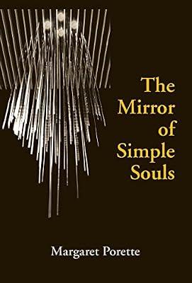 The Mirror of Simple Souls: 6 (Notre Dame Texts in Medieval Culture, Vol. 6) by Porete, Marguerite | Paperback | Literary Essays