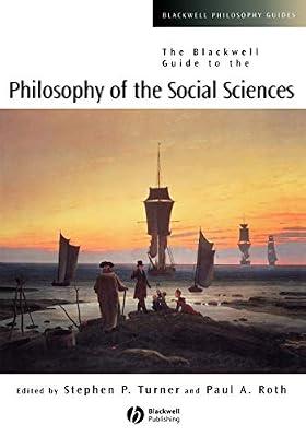 The Blackwell Guide to the Philosophy of the Social Sciences: 11 (Blackwell Philosophy Guides) | Paperback | Philosophy