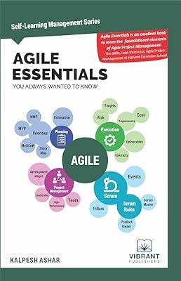 Agile Essentials You Always Wanted To Know (Self-Learning Management Series): A Beginner's Guide to Scrum, Agile Planning, Execution, Project Management & Agile Methodologies by Vibrant Publishers | Paperback | Business & Economics