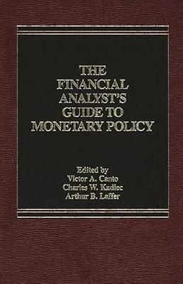 The Financial Analyst's Guide to Monetary Policy by Canto, Victor A. | Hardcover | Public Finance