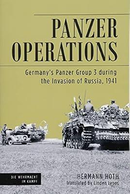 Panzer Operations: Germany's Panzer Group 3 During the Invasion of Russia, 1941 (Die Wehrmacht Im Kampf, 11) by Hoth, Hermann | Paperback | History