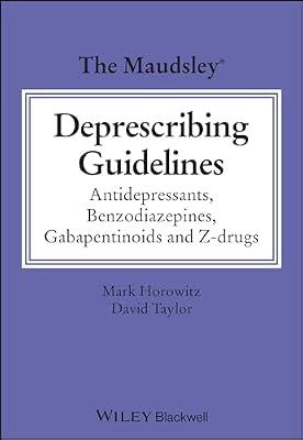 The Maudsley Deprescribing Guidelines: Antidepressants, Benzodiazepines, Gabapentinoids and Z-Drugs (Maudsley Guidelines) by Horowitz, Mark, Ph.D.; Taylor, David, Ph.D. | Paperback | Medical